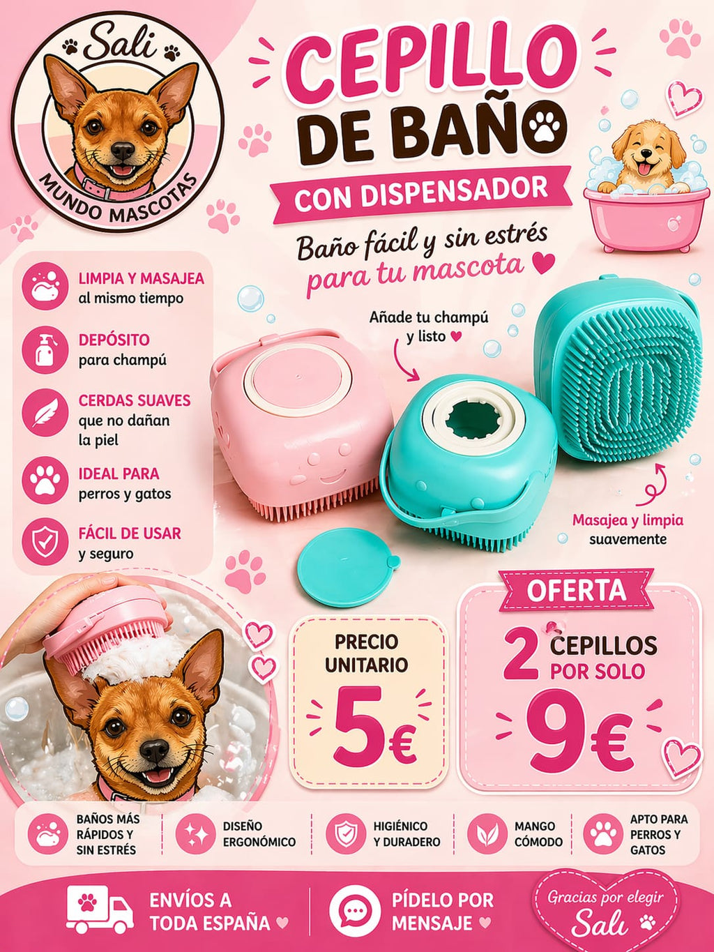 Pack 2 Cepillos de Baño Sali para Mascotas
Cepillo de Baño para Perros con Dispensador de Champú
Cepillo para Mascotas con Dispensador de Champú
Cepillo Masajeador para Baño de Perros
Pack de Cepillos para Bañar Perros
Cepillo de Ducha para Mascotas Sali
Cepillo para Lavar Perros con Dispensador
Cepillo de Baño Sali para Cuidado del Pelaje
Cepillo para Perros con Dispensador de Champú Azul Rosa Amarillo
Accesorio de Baño para Mascotas con Cepillo y Champú