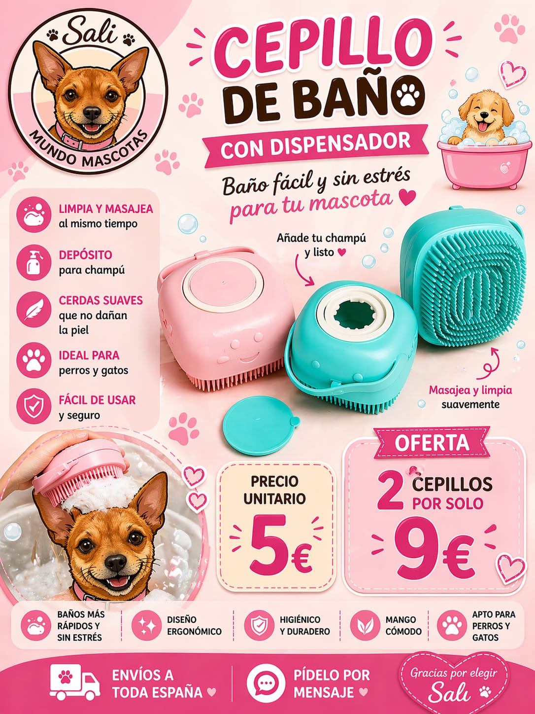 Pack 2 Cepillos de Baño Sali para Mascotas
Cepillo de Baño para Perros con Dispensador de Champú
Cepillo para Mascotas con Dispensador de Champú
Cepillo Masajeador para Baño de Perros
Pack de Cepillos para Bañar Perros
Cepillo de Ducha para Mascotas Sali
Cepillo para Lavar Perros con Dispensador
Cepillo de Baño Sali para Cuidado del Pelaje
Cepillo para Perros con Dispensador de Champú Azul Rosa Amarillo
Accesorio de Baño para Mascotas con Cepillo y Champú